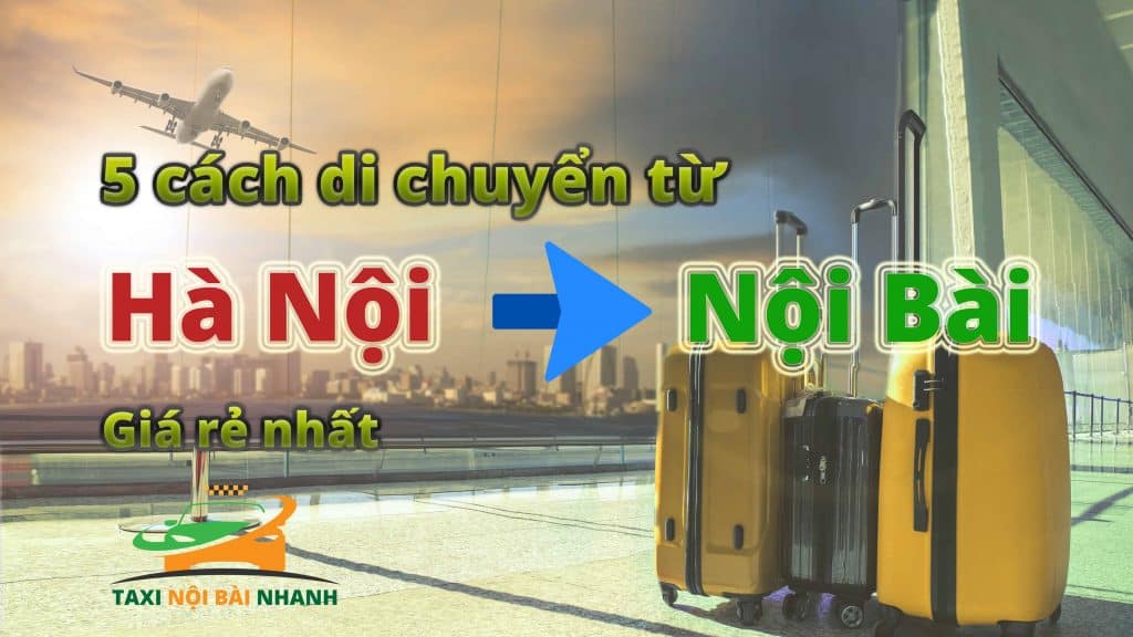 5 cách di chuyển từ Hà Nội đi sân bay Nội Bài rẻ nhất.